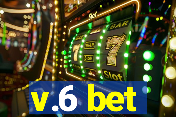 v.6 bet